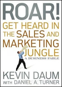 Roar! Get Heard In The Sales and Marketing Jungle: A Business Fable