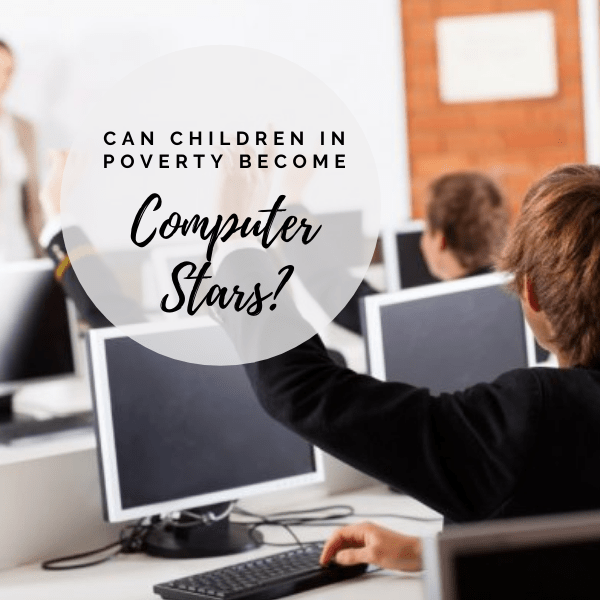 Can Children In Poverty Become Computer Stars?