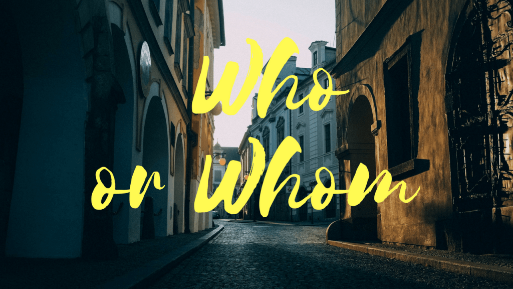 When To Use Whom Or Who