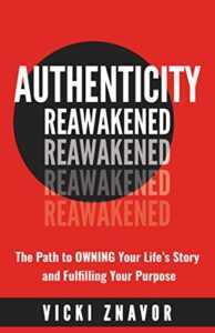 Authenticity Reawakened by Vicki Znavor