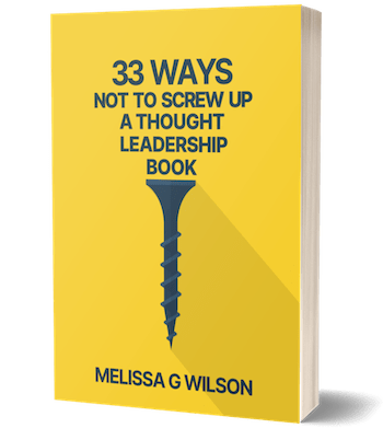 Free Book:33 Ways Not To Screw Up Writing A Thought Leadership Book