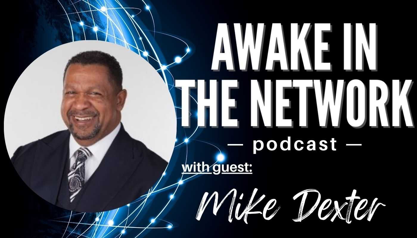 Awake In The Network Welcomes Mike Dexter