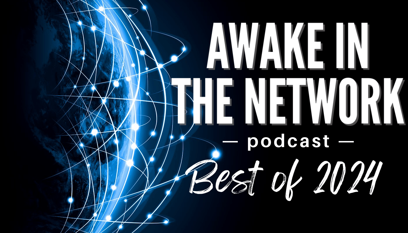 Awake In The Network: Best Of 2024