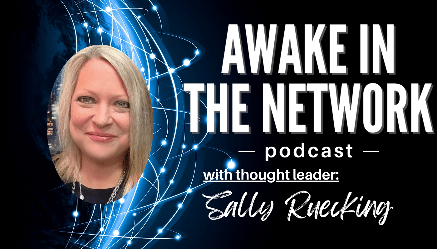 Awake In The Network: From Corporate Success To Purpose-Driven Impact With Sally Ruecking
